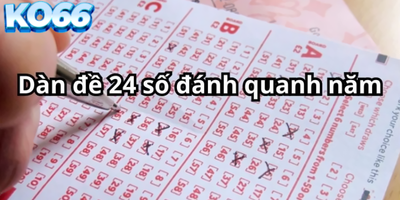 Dàn đề 24 số đánh quanh năm là gì?